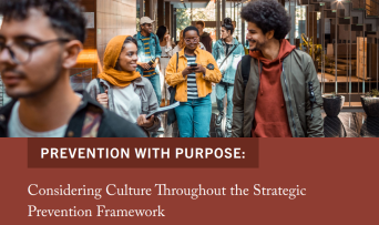 Prevention with Purpose: Considering Culture Throughout the Strategic Prevention Framework