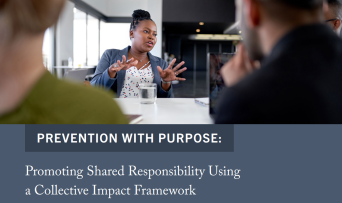 Prevention with Purpose: Promoting Shared Responsibility Using a Collective Impact Framework