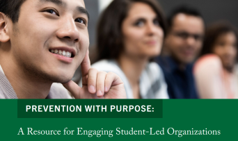 Prevention with Purpose: A Resource for Engaging Student-Led Organizations