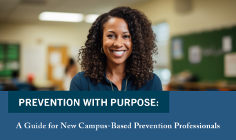 Prevention with Purpose: A Guide for New Campus-Based Prevention Professionals